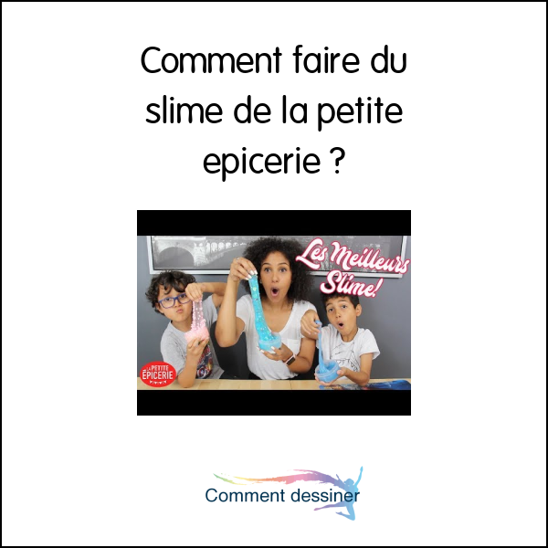 Comment faire du slime de la petite épicerie